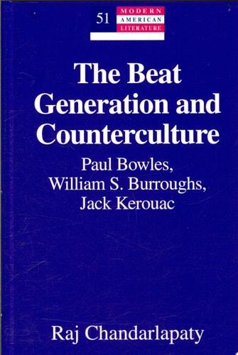 The Beat Generation and Counterculture Paul Bowles, William S. Burroughs, Jack Kerouac