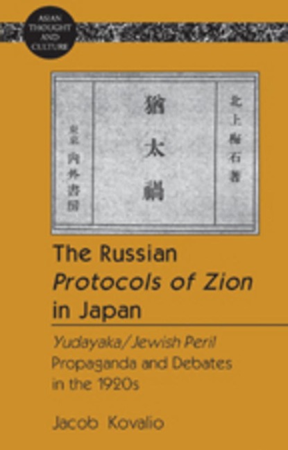 The Russian Protocols of Zion in Japan: Yudayaka/Jewish Peril Propaganda and Debates in the 1920s