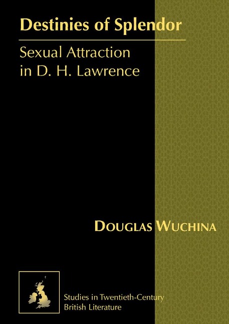 Destinies of Splendor: Sexual Attraction in D. H. Lawrence