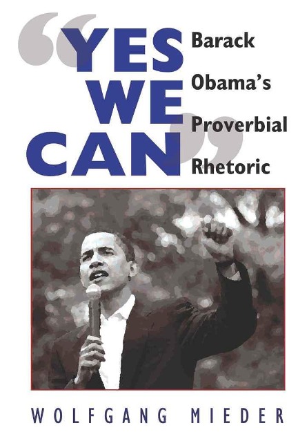 Yes We Can: Barack Obamas Proverbial Rhetoric