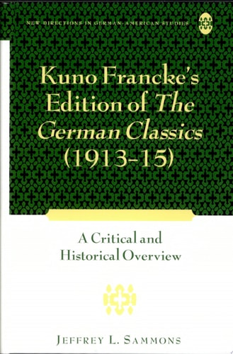 Kuno Francke's Edition of the German Classics (1913-15) A Historical and Critical Overview