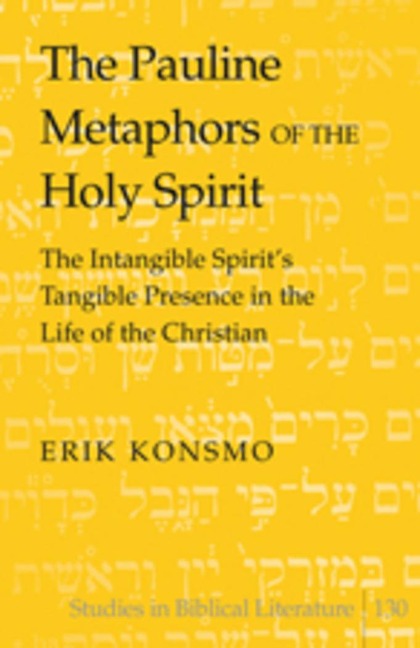 The Pauline Metaphors of the Holy Spirit: The Intangible Spirits Tangible Presence in the Life of the Christian