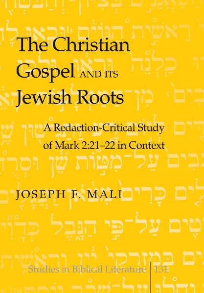 The Christian Gospel and Its Jewish Roots: A Redaction-Critical Study of Mark 2:21-22 in Context
