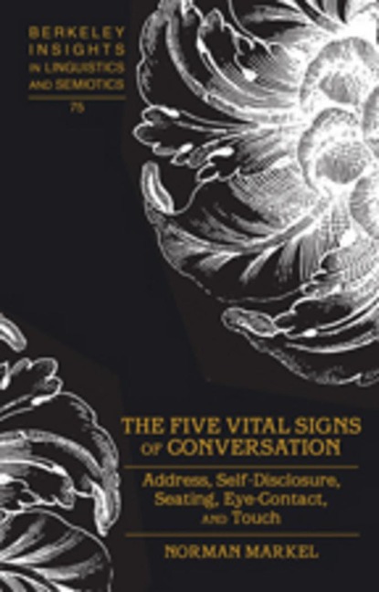 The Five Vital Signs of Conversation: Address, Self-Disclosure, Seating, Eye-Contact, and Touch