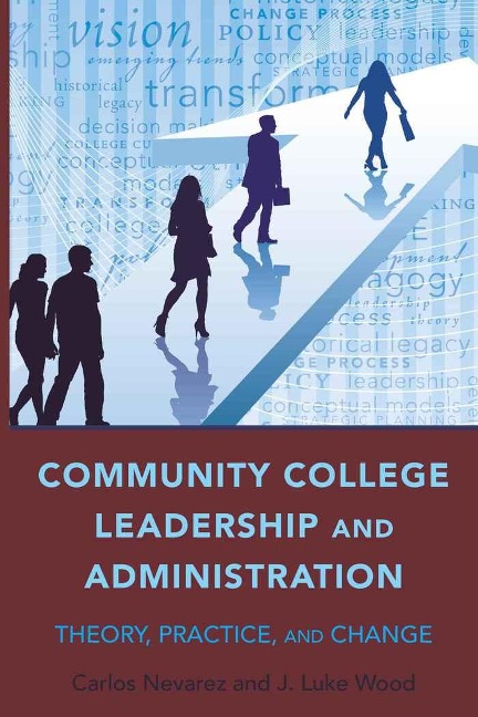 Community College Leadership and Administration: Theory, Practice, and Change