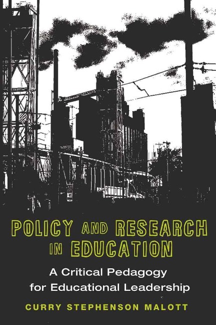 Policy and Research in Education: A Critical Pedagogy for Educational Leadership