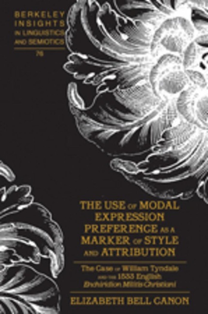 The Use of Modal Expression Preference as a Marker of Style and Attribution: The Case of William Tyndale and the 1533 English "Enchiridion Militis Christiani</I>