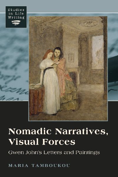 Nomadic Narratives, Visual Forces: Gwen Johns Letters and Paintings