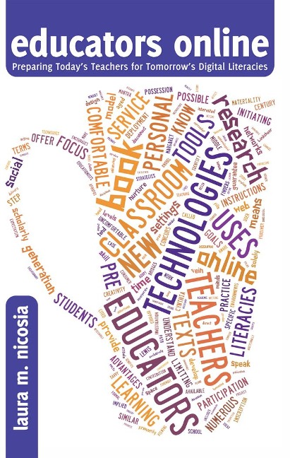 educators online: Preparing Todays Teachers for Tomorrows Digital Literacies