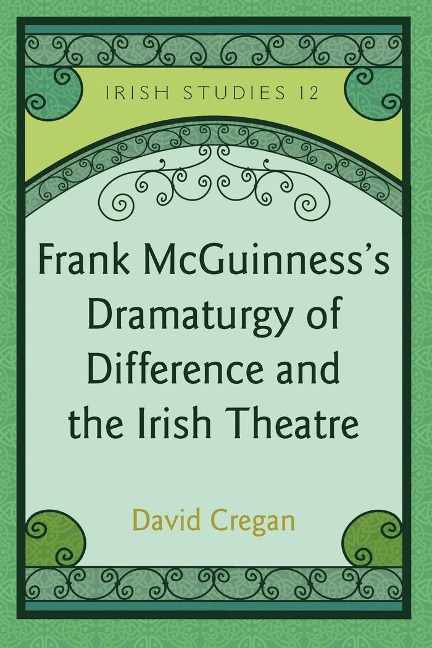 Frank McGuinnesss Dramaturgy of Difference and the Irish Theatre