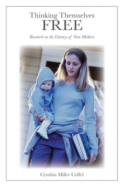 Thinking Themselves Free: Research on the Literacy of Teen Mothers