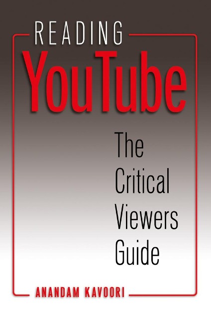 Reading YouTube: The Critical Viewers Guide