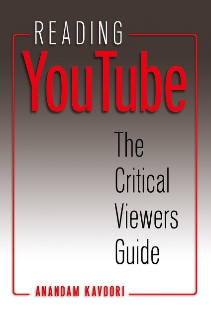 Reading YouTube: The Critical Viewers Guide