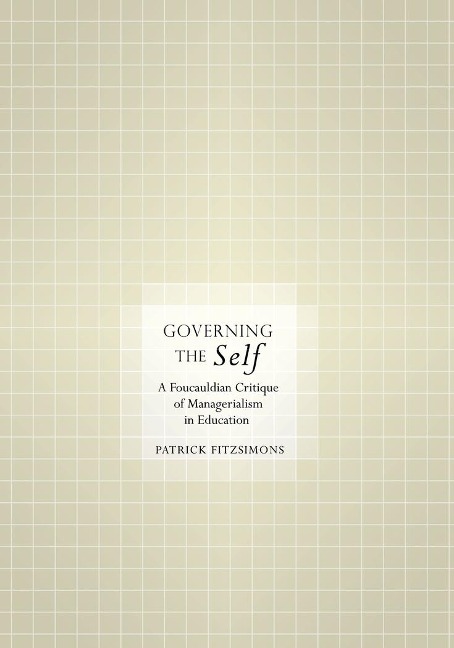 Governing the Self: A Foucauldian Critique of Managerialism in Education