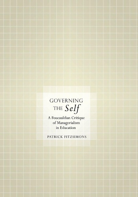 Governing the Self: A Foucauldian Critique of Managerialism in Education
