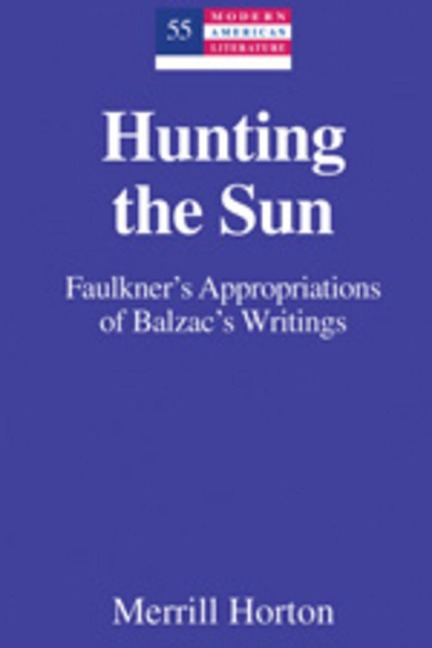 Hunting the Sun: Faulkners Appropriations of Balzacs Writings