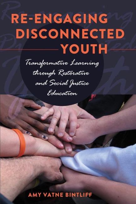 Re-engaging Disconnected Youth: Transformative Learning through Restorative and Social Justice Education