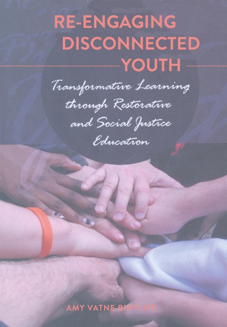Re-engaging Disconnected Youth: Transformative Learning through Restorative and Social Justice Education