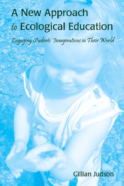 A New Approach to Ecological Education: Engaging Students Imaginations in Their World