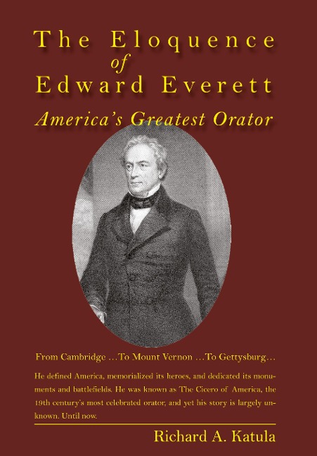 The Eloquence of Edward Everett: Americas Greatest Orator