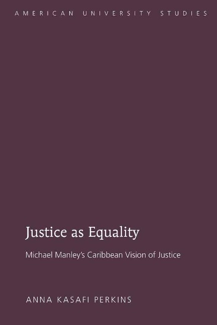 Justice as Equality: Michael Manleys Caribbean Vision of Justice