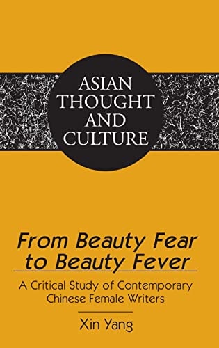 From Beauty Fear to Beauty Fever A Critical Study of Contemporary Chinese Female Writers