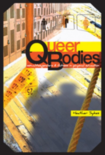 Queer Bodies: Sexualities, Genders, and Fatness in Physical Education