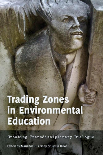 Trading Zones in Environmental Education Creating Transdisciplinary Dialogue