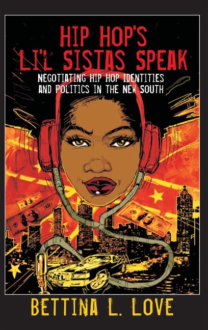 Hip Hops Lil Sistas Speak: Negotiating Hip Hop Identities and Politics in the New South