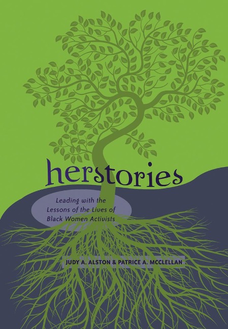 Herstories: Leading with the Lessons of the Lives of Black Women Activists