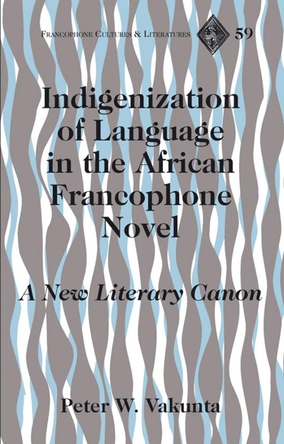 Indigenization of Language in the African Francophone Novel: A New Literary Canon