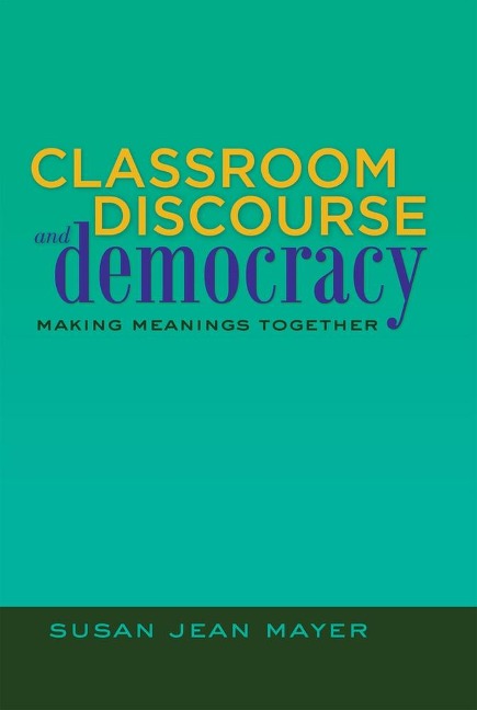 Classroom Discourse and Democracy: Making Meanings Together