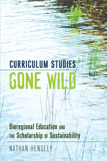 Curriculum Studies Gone Wild: Bioregional Education and the Scholarship of Sustainability