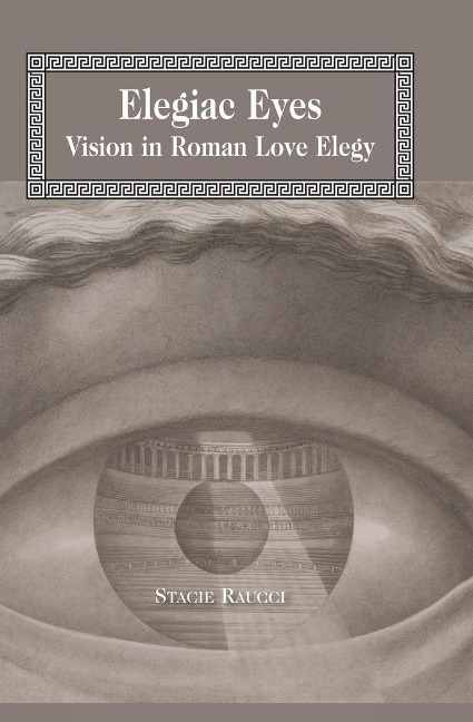 Elegiac Eyes: Vision in Roman Love Elegy