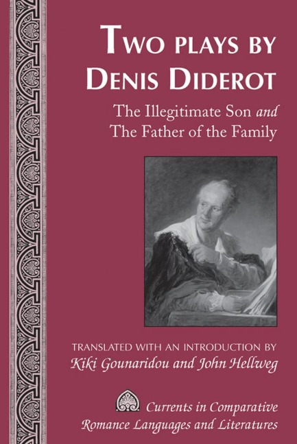 Two Plays by Denis Diderot: The Illegitimate Son and The Father of the Family- Translated with an Introduction by Kiki Gounaridou and John Hellweg