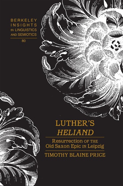 Luthers Heliand: Resurrection of the Old Saxon Epic in Leipzig