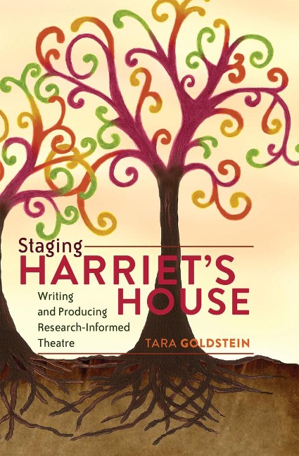 Staging Harriets House: Writing and Producing Research-Informed Theatre