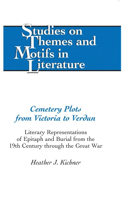 Cemetery Plots from Victoria to Verdun: Literary Representations of Epitaph and Burial from the 19th Century through the Great War