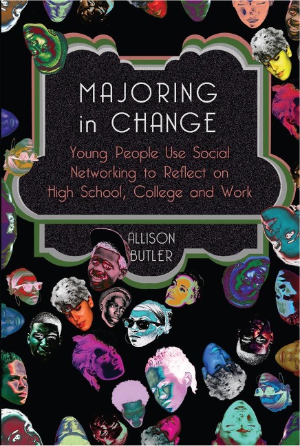 Majoring in Change: Young People Use Social networking to reflect on High School, College and Work