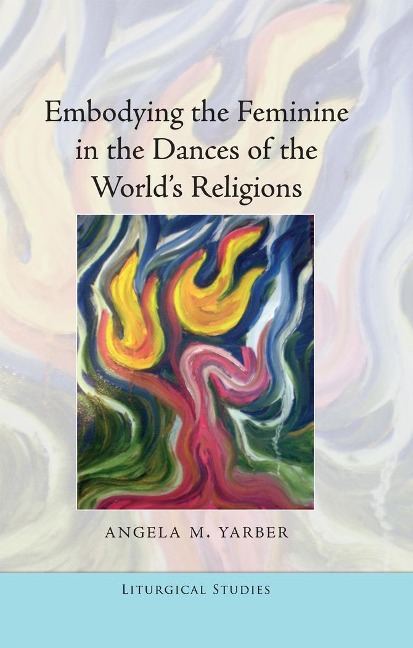 Embodying the Feminine in the Dances of the Worlds Religions