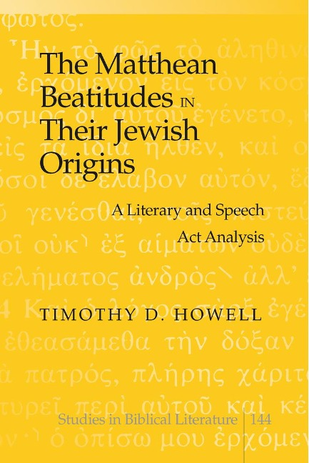 The Matthean Beatitudes in Their Jewish Origins: A Literary and Speech Act Analysis