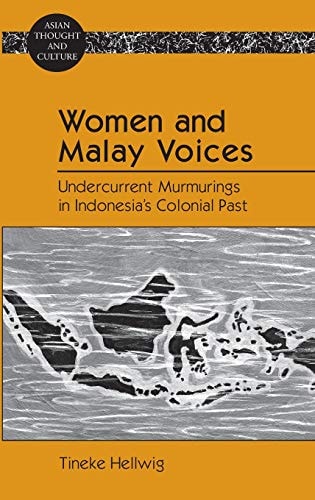 Women and Malay Voices Undercurrent Murmurings in Indonesia's Colonial Past