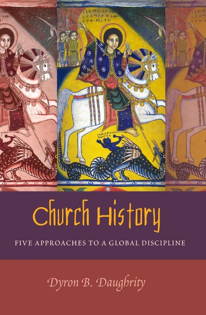 Church History: Five Approaches to a Global Discipline