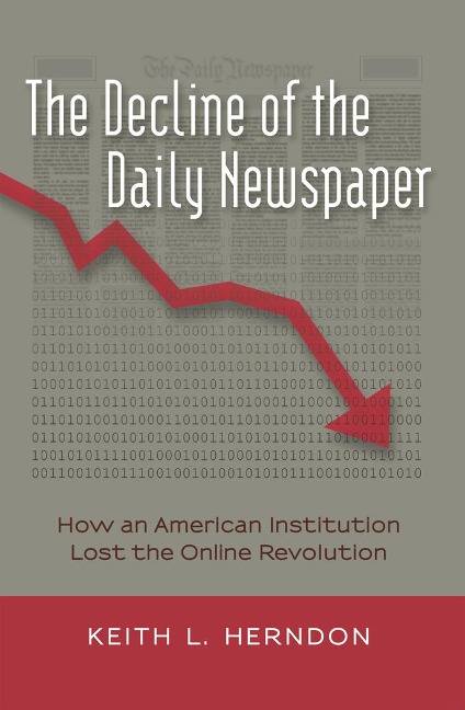 The Decline of the Daily Newspaper: How an American Institution Lost the Online Revolution