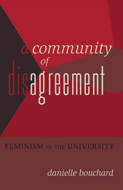 A Community of Disagreement: Feminism in the University