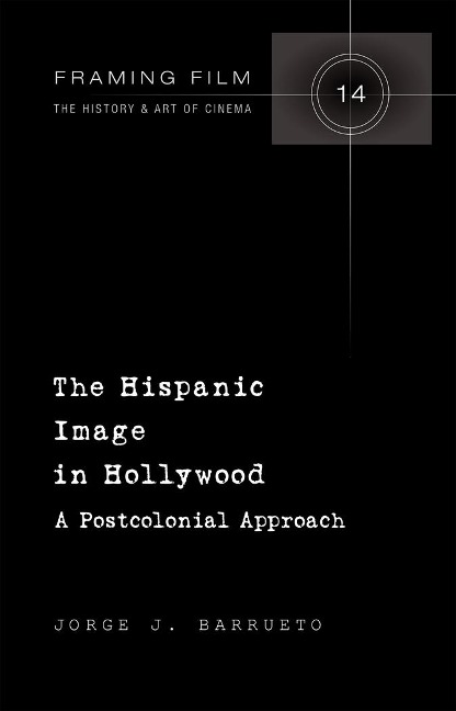 The Hispanic Image in Hollywood: A Postcolonial Approach