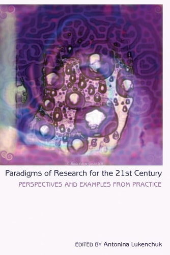 Paradigms of Research for the 21st Century Perspectives and Examples from Practice