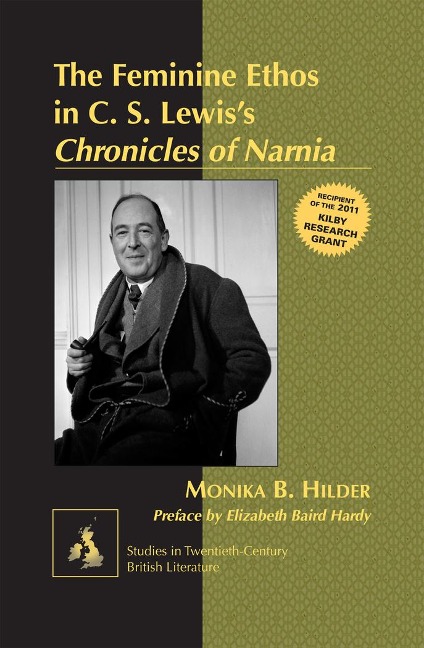 The Feminine Ethos in C. S. Lewis¿s Chronicles of Narnia: Preface by Elizabeth Baird Hardy