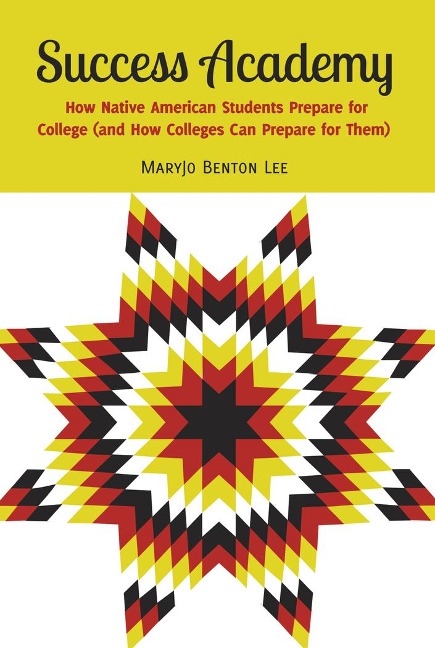 Success Academy: How Native American Students Prepare for College (and How Colleges Can Prepare for Them)