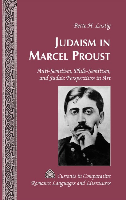 Judaism in Marcel Proust: Anti-Semitism, Philo-Semitism, and Judaic Perspectives in Art